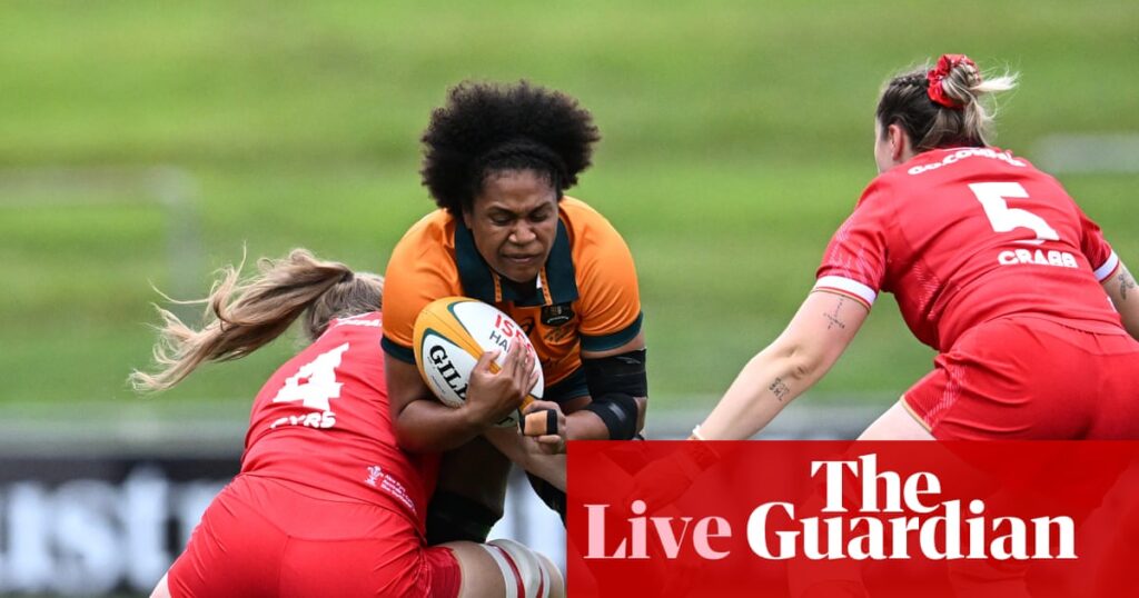 Australia v Wales: women’s rugby union international – live | Australia women's rugby union team