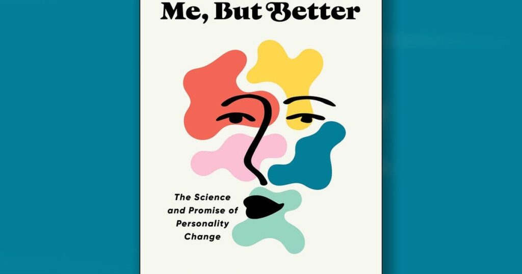 Book excerpt: "Me, But Better: The Science and Promise of Personality Change"