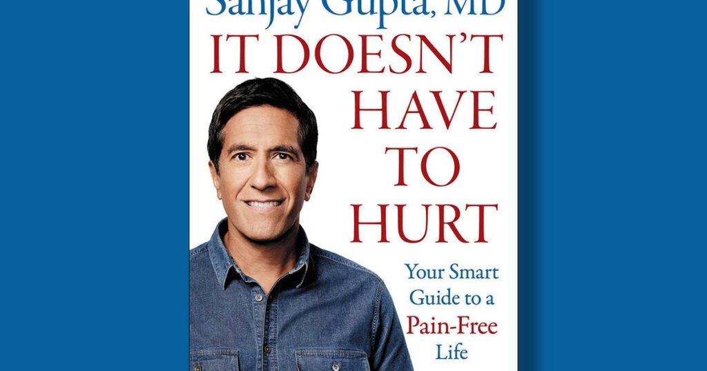 Book excerpt: "It Doesn't Have to Hurt" by Dr. Sanjay Gupta
