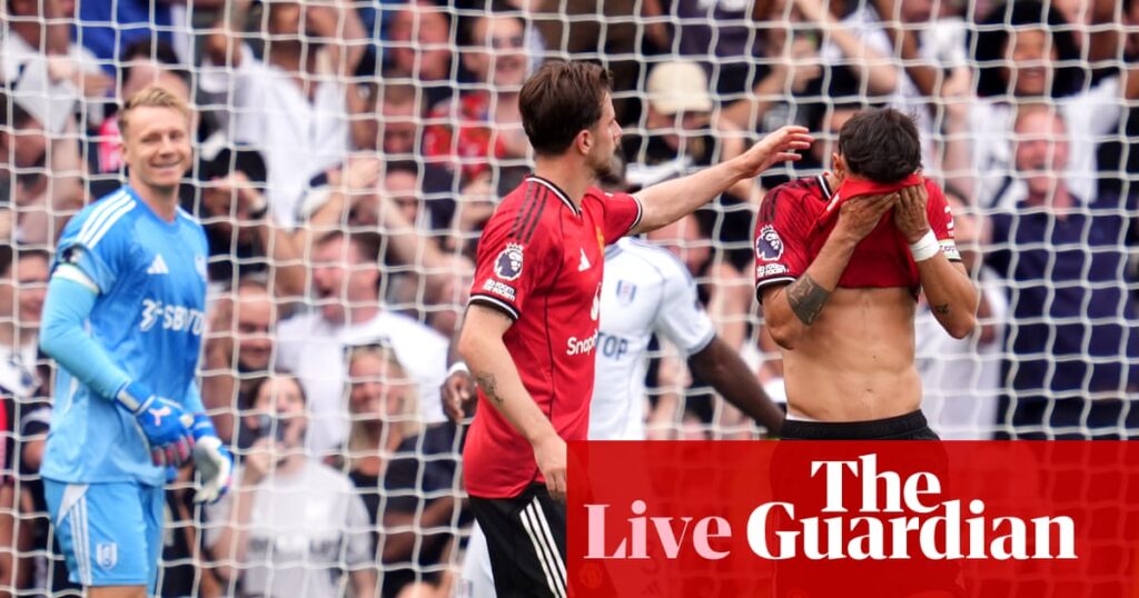 Fulham v Manchester United: Premier League – live | Premier League